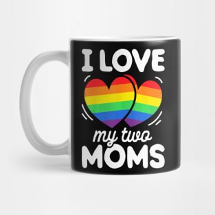 I Love My Two Moms Gay Pride LGBT Flag Lesbian Mug